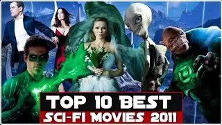 Top 10 Best Sci-fi Movies | 2011 | Hollywood Must Watch Action Sci-fi Movies | Top Movies
