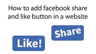 How to add facebook share and like button in a website