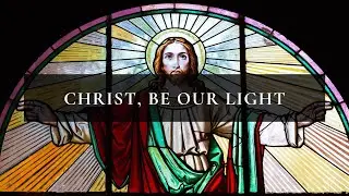 Christ, Be Our Light