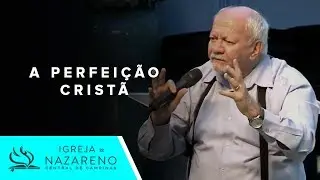 Perfeição Cristã | Pr. Aguiar Valvassoura