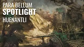 The Lore Of Conquest - The Huenantli | Para Bellum Spotlight Companion