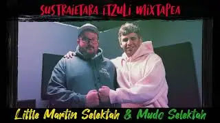 Sustraietara Itzuli Mixtapea by Little Martin Selektah & Mudo Selektah // Reggae, Rap & Dancehall