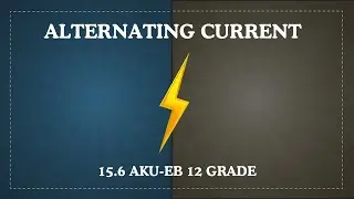 15.6 Alternating Current - XII Physics, AKUEB (ENGLISH) | Study with AK |