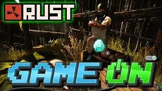 GAME ON: RUST - Open World Survival (Alpha)