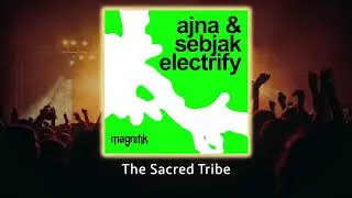 Ajna (BE), Sebjak &ndash; Electrify (Original Mix) - #afrohouse