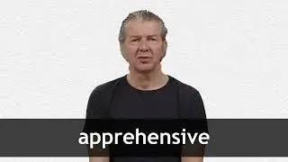 How to pronounce APPREHENSIVE in American English