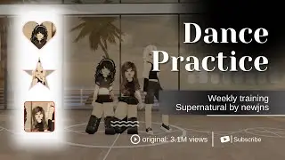 WEEKLY TRAINEE PRACTICE ‘SUPERNATURAL’ || Rh Dance Studio
