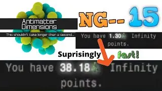 Antimatter Dimensions NG-- Episode 15: Suprisingly fast compared to the vanilla game!