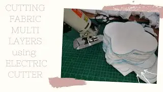 CUTTING FABRIC MULTI LAYERS Using ELECTRIC CUTTER
