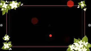 Flower Border Black screen effects || Particles Editing material