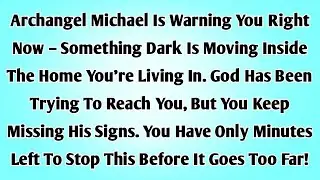 👉Archangel Michael Is Warning You Right Now – Something Dark Is Moving Inside The Home You’re...