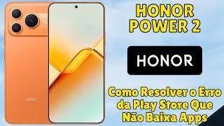 Honor Power 2: Como Resolver o Erro da Play Store Que N&atilde;o Baixa Apps