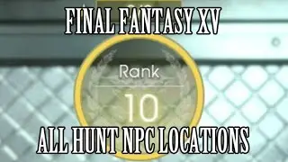 Final Fantasy 15: Все локации NPC охоты