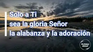 A TI SEA LA GLORIA  TONO BAJO