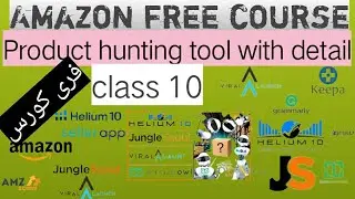 Amazon Product Hunting Tools in Detail | Amazon Free Course Class 10 |