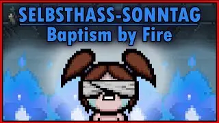 BAPTISM BY FIRE - Selbsthass Sonntag / TBOI