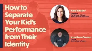 How To Separate Your Kid's Performance from Their Identity (with two-time Olympian Kate Ziegler)