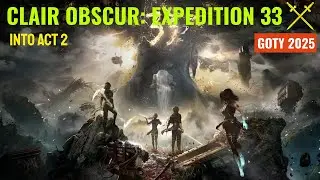 Clair Obcure: Expedition 33 ~ Ep. 4 ~ Into Act Two