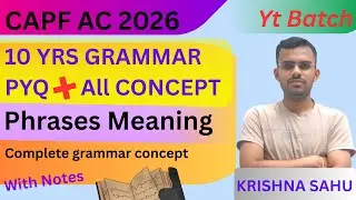 CAPF AC Last 10 Yrs Grammar PYQ with All concept || must watch || Phrases Meaning ||