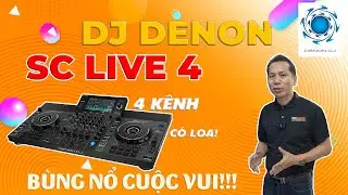 Review Si&ecirc;u Phẩm B&agrave;n DJ Denon SC Live 4:B&agrave;n DJ 4 k&ecirc;nh