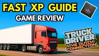 Truck Driver: The Dutch Connection &ndash; Fastest Way to Reach Level 115! 🚛💨 (XP Farm + Review)