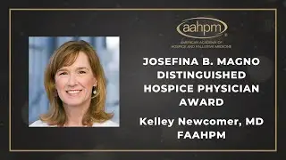 2025 Josefina B. Magno Distinguished Hospice Physician Award - Kelley Newcomer