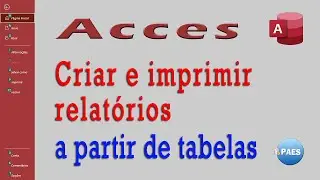 Como criar, formatar e imprimir relatórios com Access.