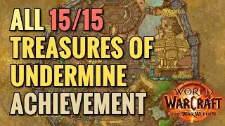 Treasures Of Undermine All Locations 15/15 Achievement (WoW TWW)