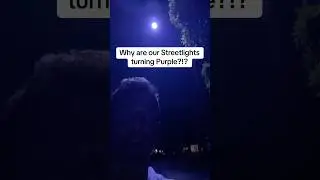 Why are our Streetlights turning Purple?!!