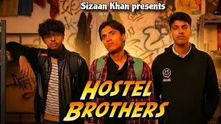 Hostel Brothers | Life in Indian Boys hostel 
