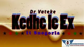 Dr Vateke - Kedhe le ex (ft. Snogoria)