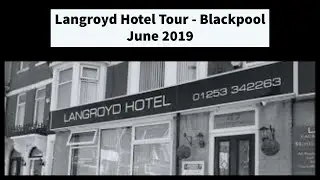 Langroyd Hotel Tour - Blackpool June 2019