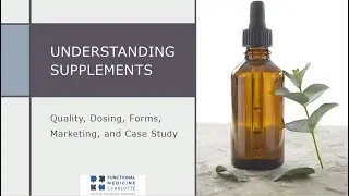 Understanding Supplements: Quality, Forms, Dosing, Marketing, and a Case Study