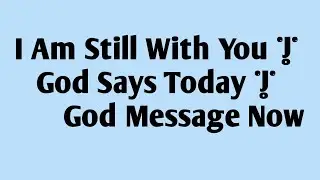 I Am Still With You | God Says Today | God Message Now
