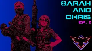 Sarah and Chris: Episode 2 - War Factory