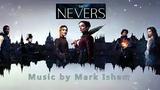 End Theme - from THE NEVERS [S1E3-2021] - Music Composed by Mark Isham