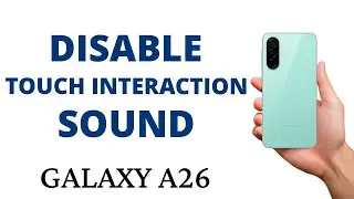 How to TURN OFF TOUCH INTERACTIONS SOUND on the GALAXY A26!