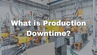 What is Production Downtime?