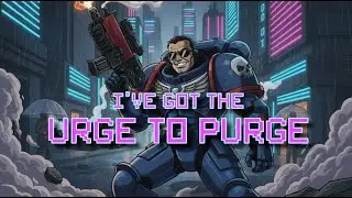 The Urge to Purge - A Space Marine 40k hard rock parody song [lyric video]