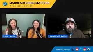 #50 Manufacturing Matters: Magnetic North Brewing