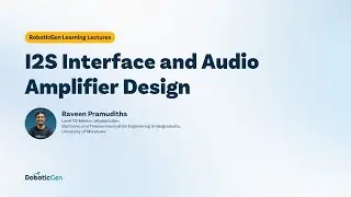 I2S Interface and Audio Amplifier Design | RoboitcGen Learning Lecture
