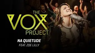 The Vox Project // Na Quietude (feat. Zoe Lilly, Te&oacute;filo & Junia Hayashi)
