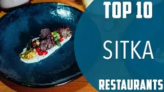 Top 10 Best Restaurants to Visit in Sitka | USA - English
