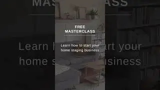 Free Masterclass: Learn how to start your home staging business