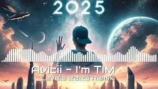 Avicii - I'm TIM - Levels | 2025 REMIX | Progressive | Deep | House | Melodic [-FREE DOWNLOAD-]