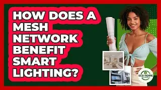 How Does A Mesh Network Benefit Smart Lighting? - Eco Home Blueprint