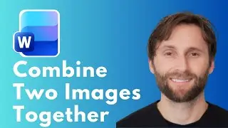 How to Combine Two Images Together in Microsoft Word [Full Guide 2026]
