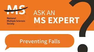 Preventing Falls in Multiple Sclerosis  &ndash; Ask an MS Expert
