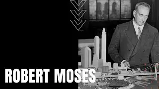 Robert Moses: The Man Who Built New York City