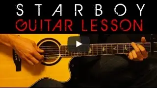 Starboy ft. Daft Punk - The Weeknd Guitar Lesson Tutorial - Easy Lyrics, Tab & Cover